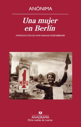 Anonymous, Jorge Seca Gil: Una mujer en Berlín (Paperback, 2013, Editorial Anagrama)