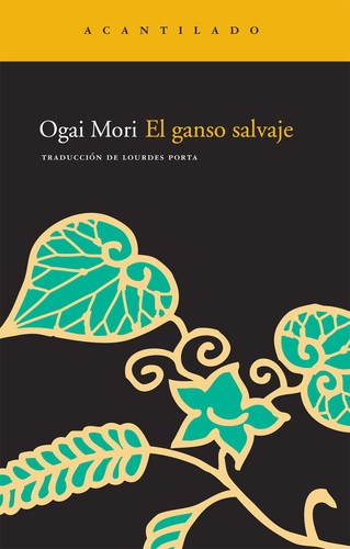 Ōgai Mori: El ganso salvaje (Spanish language, 2009, ciAcantilado)