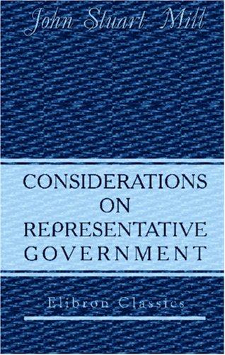 John Stuart Mill: Considerations on Representative Government (Paperback, 2001, Adamant Media Corporation)