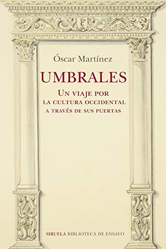 Óscar Martínez: Umbrales. Un viaje por la cultura occidental a través de sus puertas (Paperback, Siruela)