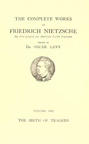Friedrich Nietzsche: The birth of tragedy, or Hellenism and pessimism (1923, G. Allen & Unwin, Macmillan)