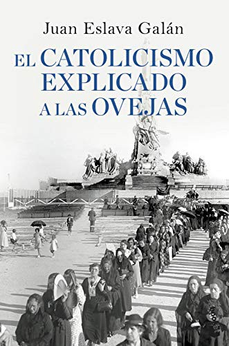 Juan Eslava Galán: El catolicismo explicado a las ovejas (Paperback, 2010, Booket)