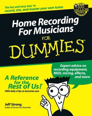 Jeff Strong: Home Recording for Musicians for Dummies (Paperback, 2002, For Dummies)