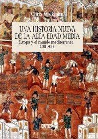 Chris Wickham: Una historia nueva de la Alta Edad Media (Paperback, Español language, 2009, Editorial Crítica)