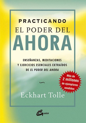 Eckhart Tolle: El poder del ahora (2009, Gaia)