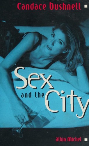 Candace Bushnell: Sex and the city (Paperback, French language, 1999, Albin Michel)