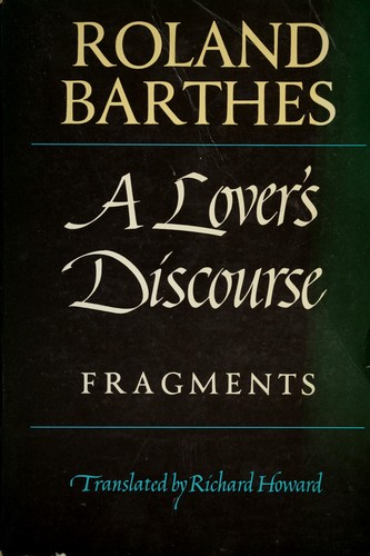 Roland Barthes: A lover's discourse (1978, Hill and Wang)