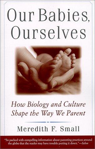 Meredith F. Small, Meredith Small: Our Babies, Ourselves (1998, Anchor)