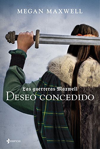 Megan Maxwell: Las Guerreras Maxwell, 1. Deseo concedido
