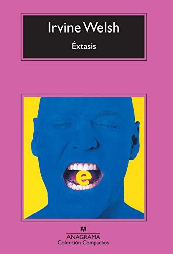 Irvine Welsh, Federico Corriente Basús: Éxtasis (Paperback, 2011, Anagrama, Editorial Anagrama)