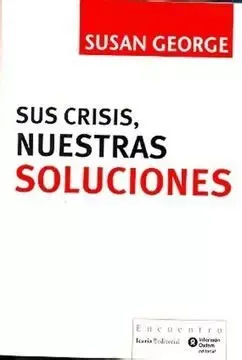 Susan George, Joan Soler Chic: SUS CRISIS, NUESTRAS SOLUCIONES (Paperback, español language, Icaria editorial)