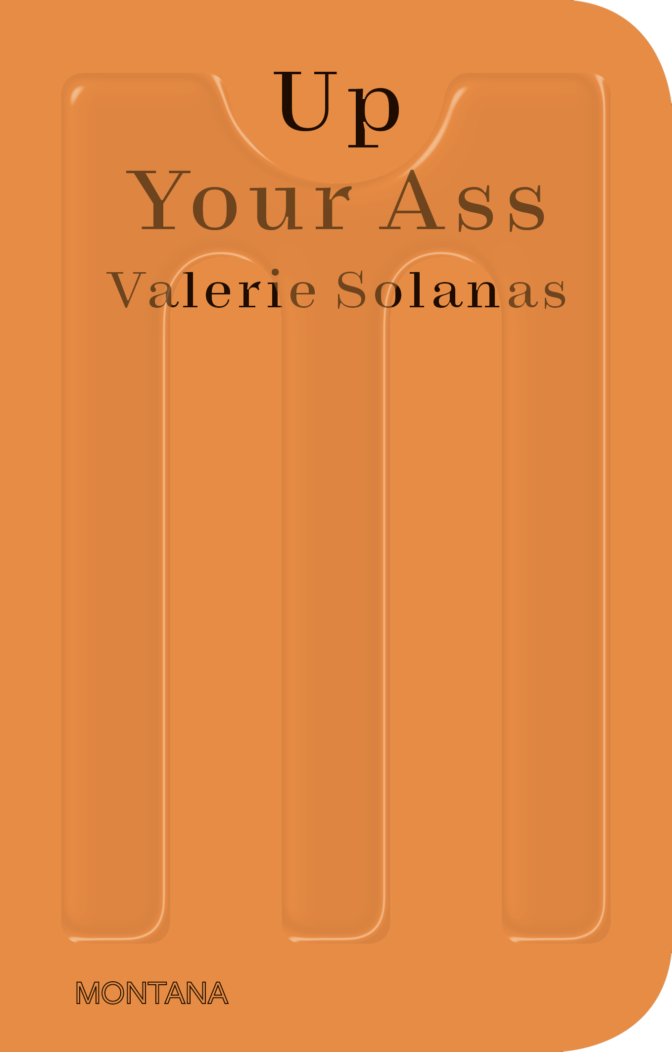 Valerie Solanas: Up Your Ass (2022, Sternberg Press)