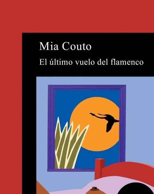 Mia Couto: El último vuelo del flamenco (2002, Alfaguara)