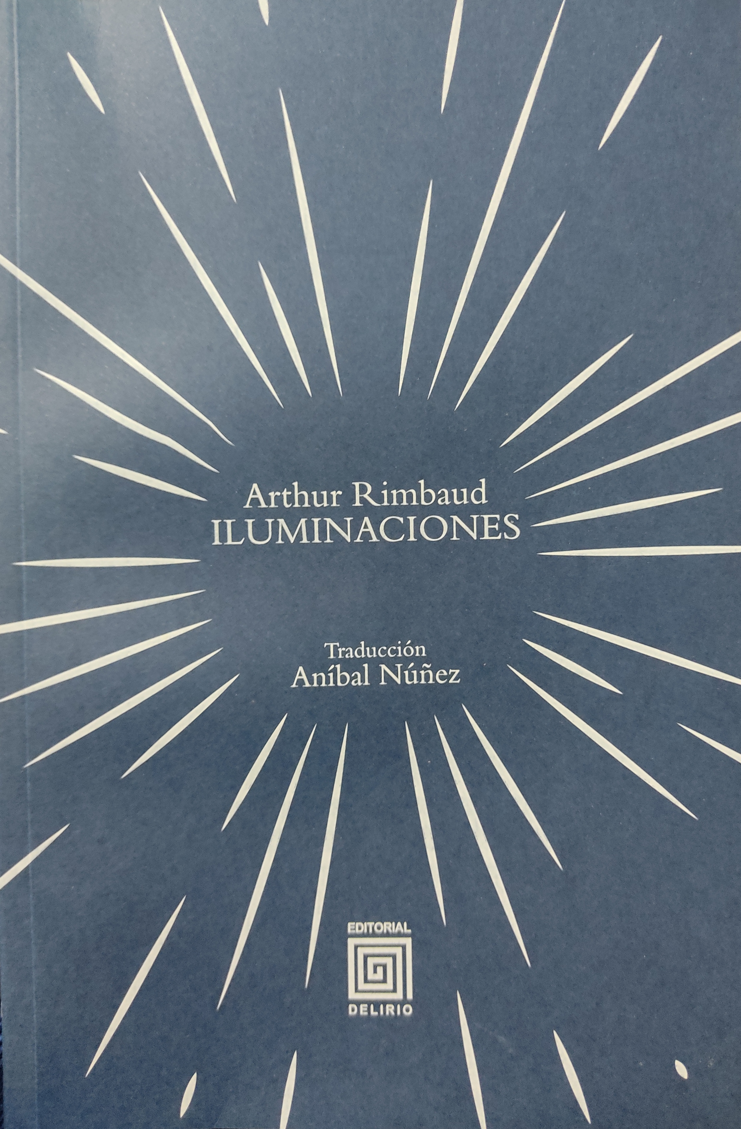 Arthur Rimbaud, Aníbal Núñez (traductor): Iluminaciones (Paperback, Español language, 2024, Delirio)