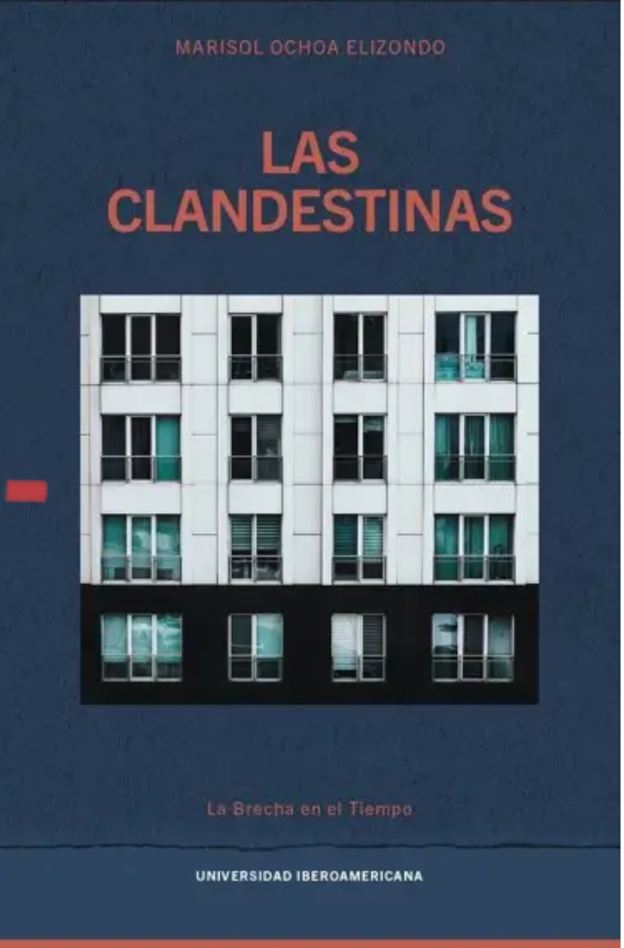 Marisol Ochoa Elizondo: Las clandestinas (Paperback, Español language, Universidad Iberoamericana)