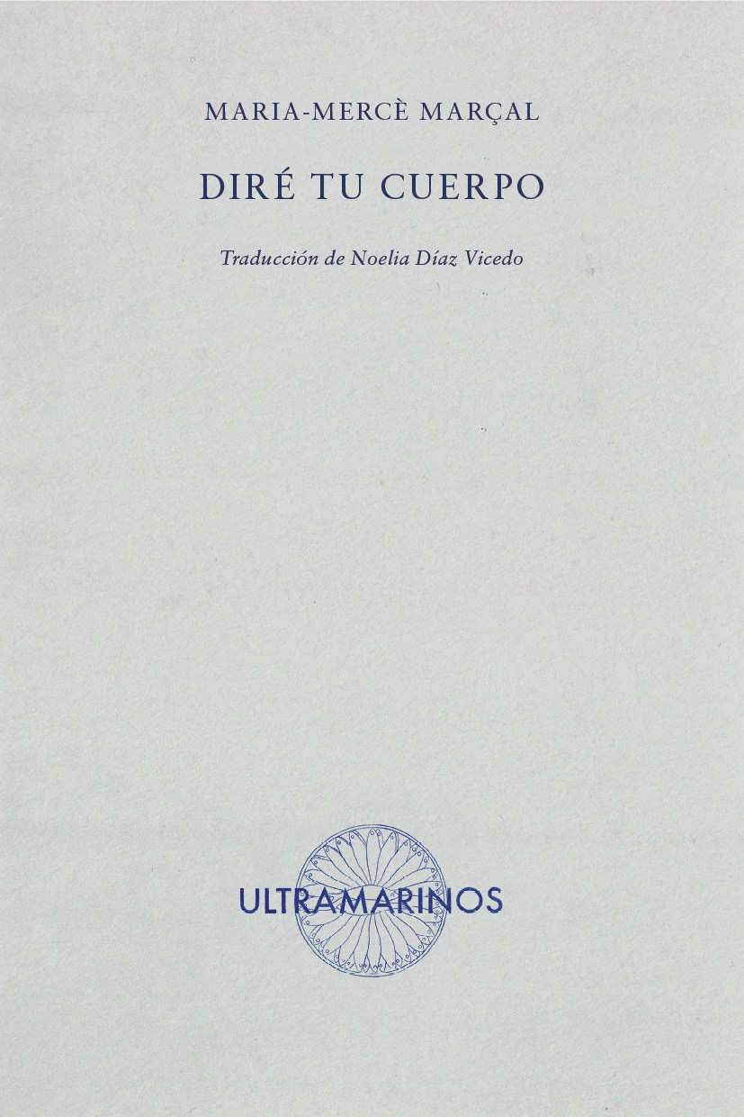 Maria-Mercé Marçal: Diré tu cuerpo (Paperback, Ultramarinos)