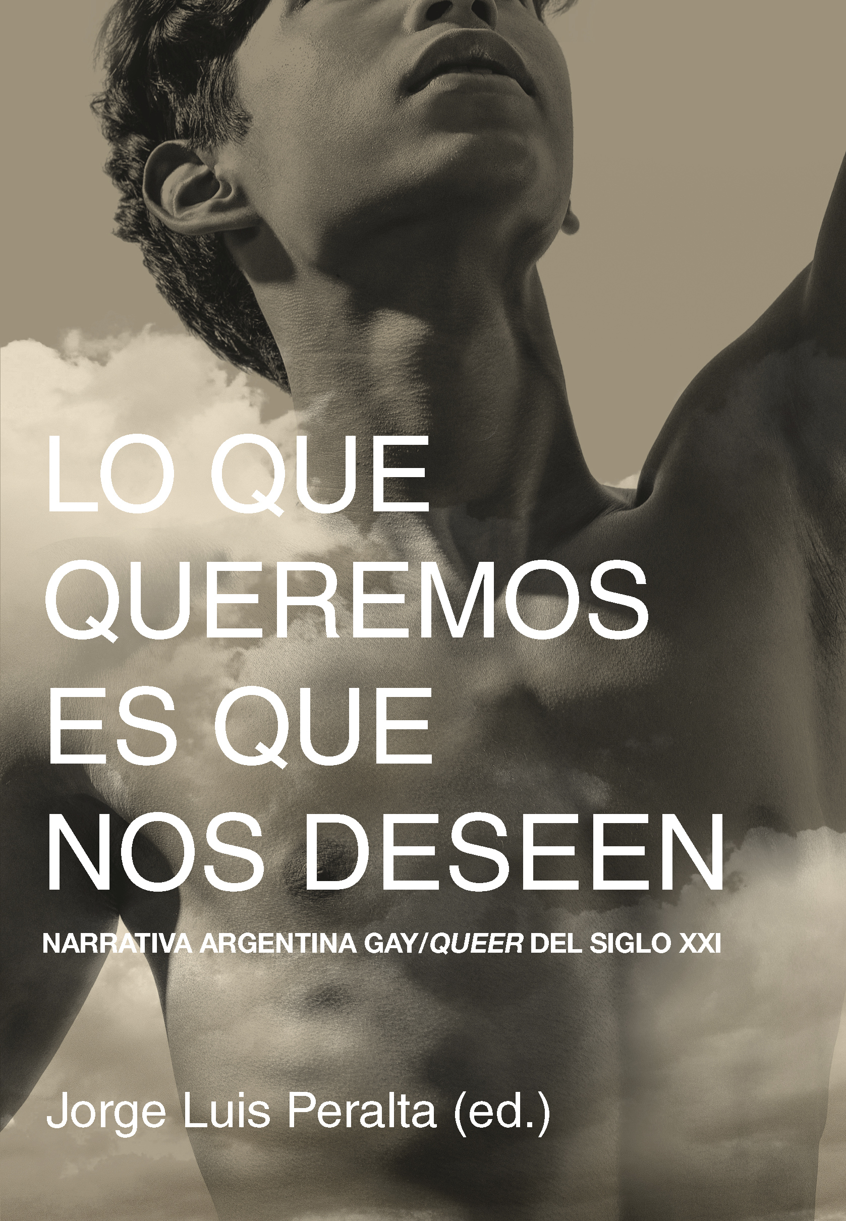 Jorge Luis Peralta: Lo que queremos es que nos deseen (Paperback, 301 language, Egales)