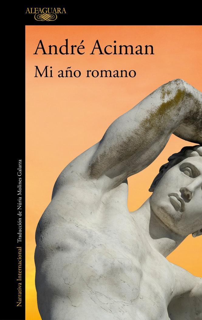 André Aciman, Núria Molines Galarza: Mi año romano (Paperback, Español language, 2025, Alfaguara)