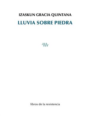 Izaskun Gracia Quintana: Lluvia sobre piedra (Paperback, 2025, libros de la resistencia)