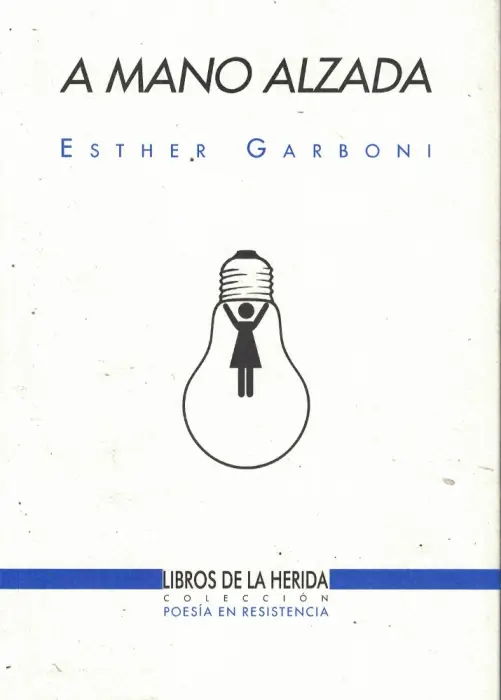 Esther Garboni: A mano alzada (Paperback, Español language, Libros de la Herida)