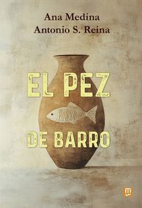 Ana Medina, Antonio S. Reina: El pez de barro (Paperback, Español language, 2025, EDICIONES MENSAJERO, S.A.)