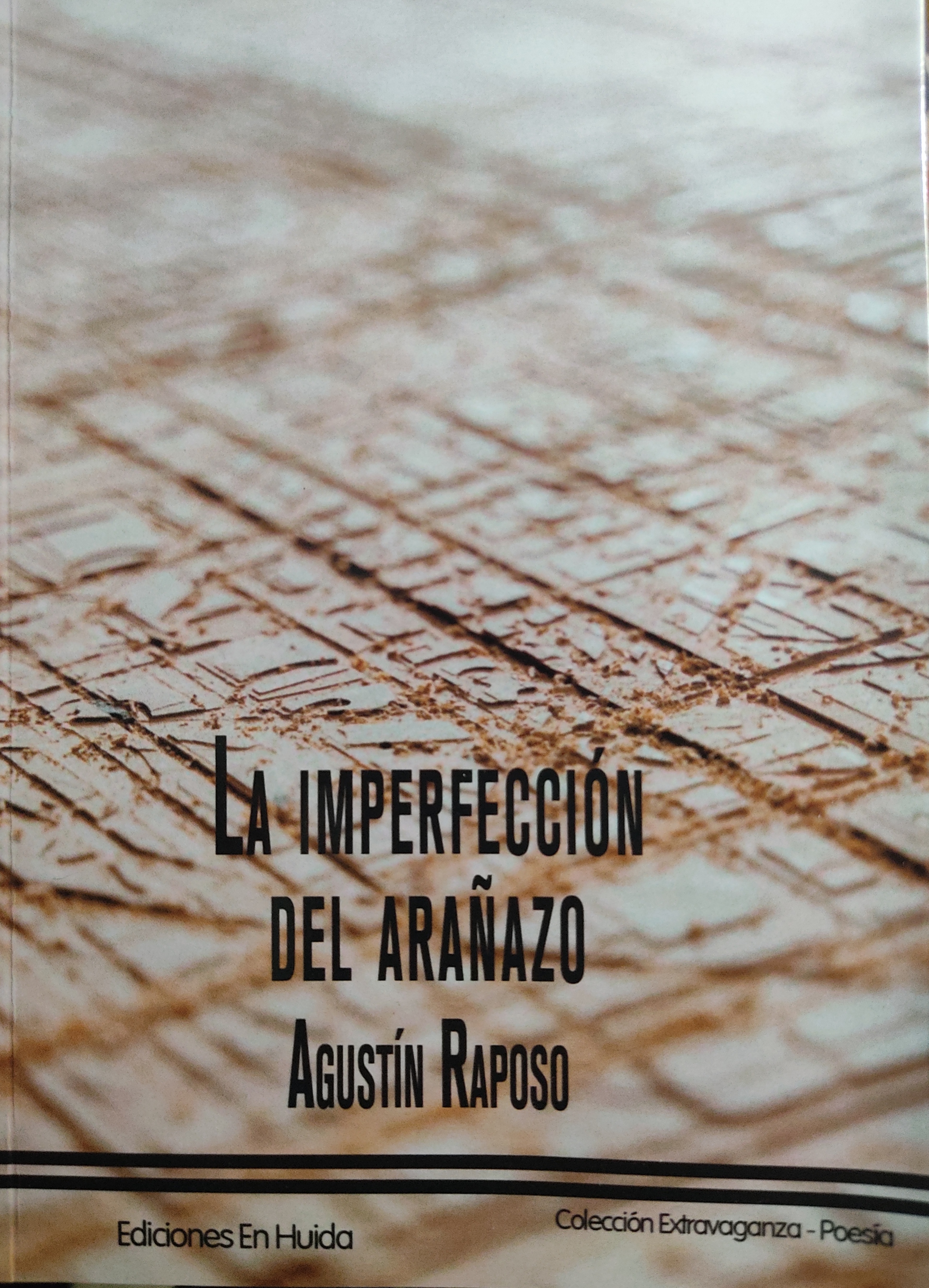 Agustín Raposo: La imperfección del arañazo (Paperback, Español language, 2026, Ediciones En Huida)