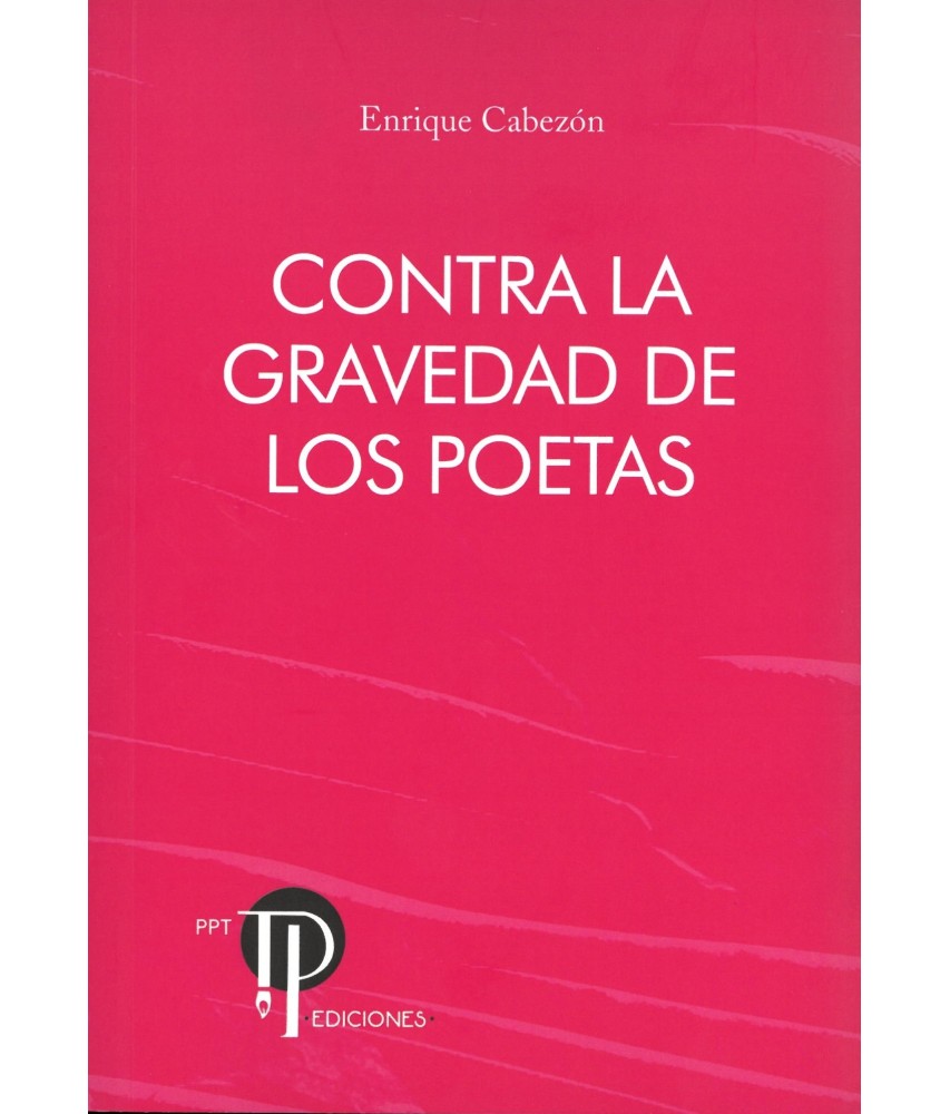 Enrique Cabezón García: Contra la gravedad de los poetas (Paperback, Español language, Plataforma de poetas por Teruel)