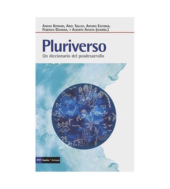 Ashish Kothari, Ariel Salleh, Arturo Escobar, Federico Demaria, Alberto Acosta: Pluriverso: un diccionario del posdesarrollo (Paperback, Español language, Icaria editorial)