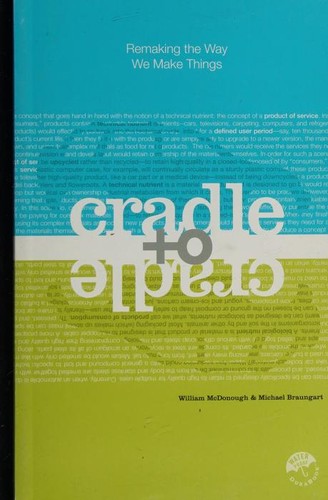 William McDonough, Michael Braungart: Cradle to Cradle (Paperback, 2002, North Point Press)