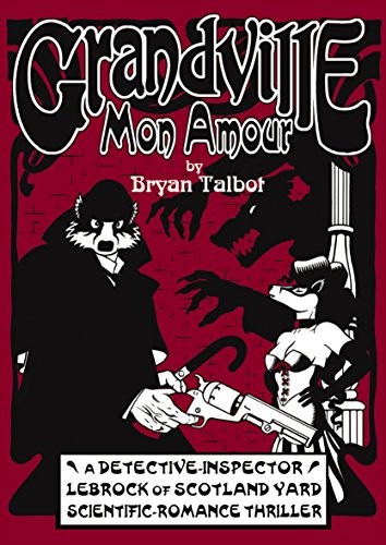 Bryan Talbot: Grandville. Mon Amour (2011, Penguin Random House)