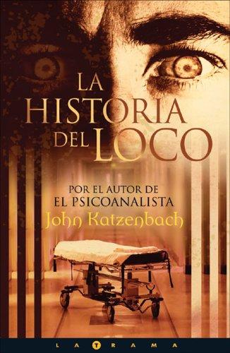 John Katzenbach: La historia del loco (Latrama) (Hardcover, Spanish language, 2004, Ediciones B, S.A.)