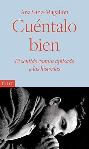 Ana Sanz-Magallón: Cuéntalo bien (Paperback, Plot Ediciones, S.L.)