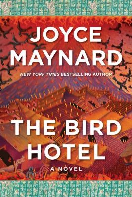Joyce Maynard: Bird Hotel (2023, Skyhorse Publishing Company, Incorporated)