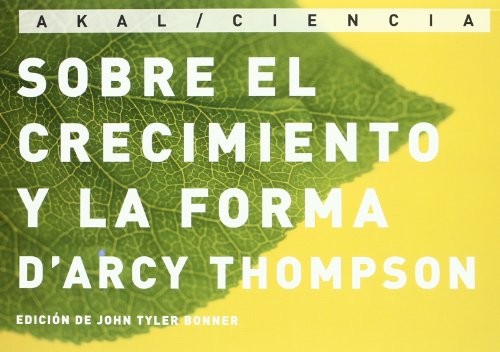D¿Arcy Thompson: Sobre el crecimiento y la forma (Paperback, Ediciones Akal, S.A.)