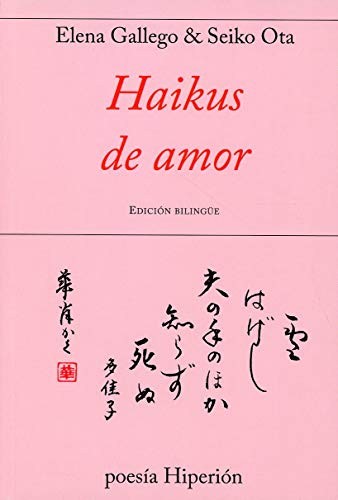 Elena Gallego y Seiko Ota: Haikus de amor (Paperback, 2015, Ediciones Hiperión, S. L.)