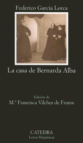 Federico García Lorca: La casa de Bernarda Alba (Paperback, Spanish language, 2005, Cátedra)