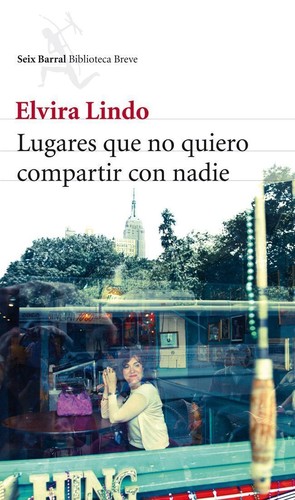 Elvira Lindo: Lugares que no quiero compartir con nadie (Spanish language, 2011, Seix Barral)