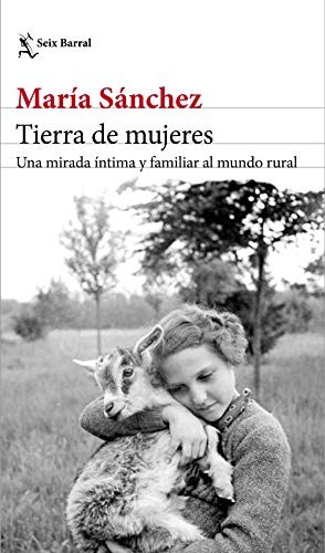 María Sánchez: Tierra de mujeres (Paperback, 2019, Seix Barral)