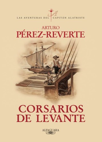 Arturo Pérez-Reverte: Corsarios de Levante (2007, Alfaguara)