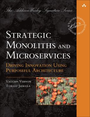 Vaughn Vernon, Tomasz Jaskula: Strategic Monoliths and Microservices (2021, Pearson Education, Limited)