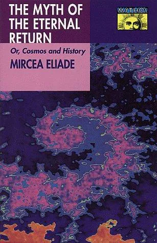 Mircea Eliade: The Myth of the Eternal Return (1971)