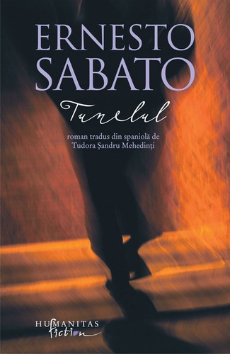 Ernesto Sábato ..: Tunelul (Romanian language, 2012, Humanitas Fiction)