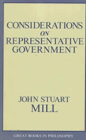 John Stuart Mill: Considerations on Representative Government (Great Books in Philosophy) (Paperback, 1991, Prometheus Books)