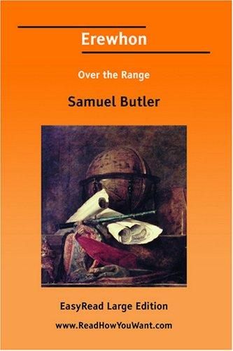 Samuel Butler: Erewhon Over the Range [EasyRead Large Edition] (Paperback, ReadHowYouWant.com)