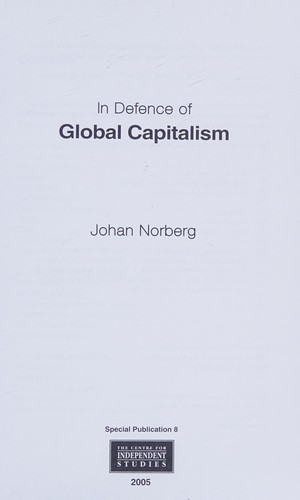 Johan Norberg: In Defence of Global Capitalism (Hardcover, 2005, Centre for Independent Studies)
