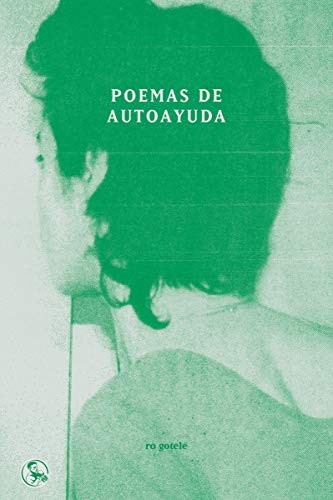 Ro Gotelé, Amalia Ruiz-Larrea Fernández: Poemas de autoayuda (Paperback, Ediciones La Uña Rota)