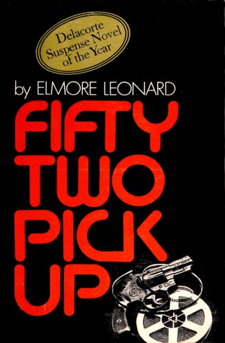 Elmore Leonard: Fifty-two pickup (1974, Delacorte Press)