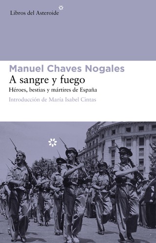 Manuel Chaves Nogales: A sangre y fuego (2011, Libros del Asteroide)