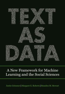 Justin Grimmer, Brandon M. Stewart, Margaret E. Roberts: Text As Data (2022, Princeton University Press)