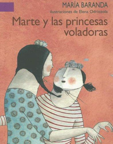 Maria Baranda: Marte Y Las Princesas Voladoras / Mars and the Flying Princess (Paperback, Spanish language, Fondo de Cultura Economica USA, Fondo de Cultura Económica)